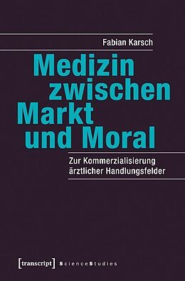 Kartonierter Einband Medizin zwischen Markt und Moral von Fabian Karsch