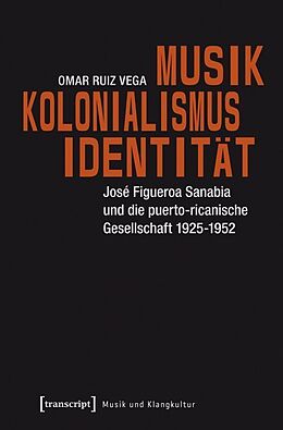 Kartonierter Einband Musik - Kolonialismus - Identität von Omar Ruiz Vega