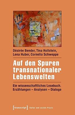 Kartonierter Einband Auf den Spuren transnationaler Lebenswelten von Désirée Bender, Tina Hollstein, Lena Huber