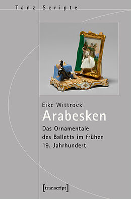 Kartonierter Einband Arabesken - Das Ornamentale des Balletts im frühen 19. Jahrhundert von Eike Wittrock