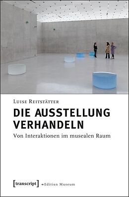 Kartonierter Einband Die Ausstellung verhandeln von Luise Reitstätter