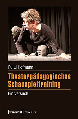 Kartonierter Einband Theaterpädagogisches Schauspieltraining von Fu Li Hofmann