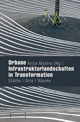 Kartonierter Einband Urbane Infrastrukturlandschaften in Transformation von 