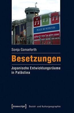 Kartonierter Einband Besetzungen - Japanische Entwicklungsräume in Palästina von Sonja Ganseforth