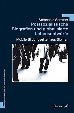 Kartonierter Einband Postsozialistische Biografien und globalisierte Lebensentwürfe von Stephanie Sommer
