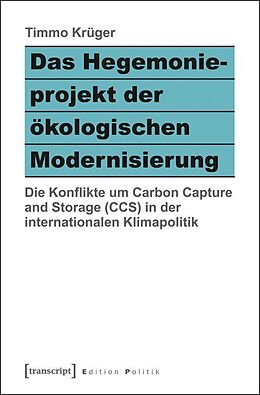 Kartonierter Einband Das Hegemonieprojekt der ökologischen Modernisierung von Timmo Krüger