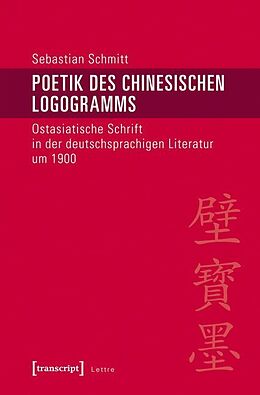 Kartonierter Einband Poetik des chinesischen Logogramms von Sebastian Schmitt