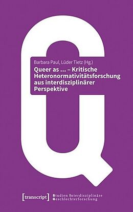 Kartonierter Einband Queer as ... - Kritische Heteronormativitätsforschung aus interdisziplinärer Perspektive von 