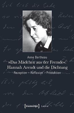 Kartonierter Einband »Das Mädchen aus der Fremde«: Hannah Arendt und die Dichtung von Anne Bertheau