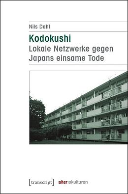 Kartonierter Einband Kodokushi - Lokale Netzwerke gegen Japans einsame Tode von Nils Dahl