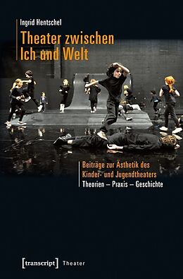 Kartonierter Einband Theater zwischen Ich und Welt von Ingrid Hentschel