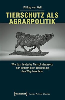 Kartonierter Einband Tierschutz als Agrarpolitik von Philipp von Gall