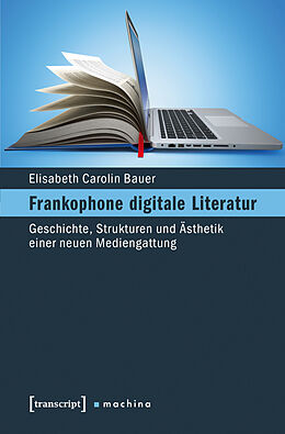 Kartonierter Einband Frankophone digitale Literatur von Elisabeth Carolin Bauer