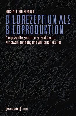 Kartonierter Einband Bildrezeption als Bildproduktion von Michael Bockemühl (verst.)