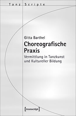 Kartonierter Einband Choreografische Praxis von Gitta Barthel