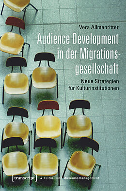 Kartonierter Einband Audience Development in der Migrationsgesellschaft von Vera Allmanritter