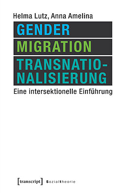 Kartonierter Einband Gender, Migration, Transnationalisierung von Helma Lutz, Anna Amelina