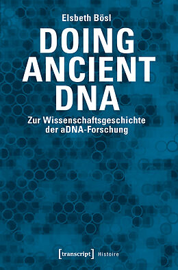 Kartonierter Einband Doing Ancient DNA von Elsbeth Bösl