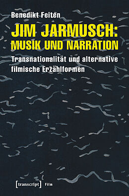 Kartonierter Einband Jim Jarmusch: Musik und Narration von Benedikt Feiten