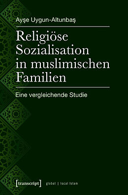 Kartonierter Einband Religiöse Sozialisation in muslimischen Familien von Ayse Uygun-Altunbas
