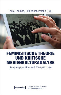 Kartonierter Einband Feministische Theorie und Kritische Medienkulturanalyse von 