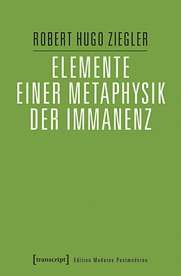 Kartonierter Einband Elemente einer Metaphysik der Immanenz von Robert Hugo Ziegler