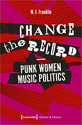 Kartonierter Einband Change the Record - Punk Women Music Politics von M.I. Franklin