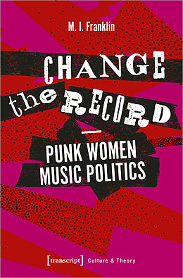Couverture cartonnée Change the Record - Punk Women Music Politics de M. I. Franklin