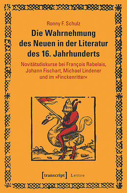 Kartonierter Einband Die Wahrnehmung des Neuen in der Literatur des 16. Jahrhunderts von Ronny F. Schulz