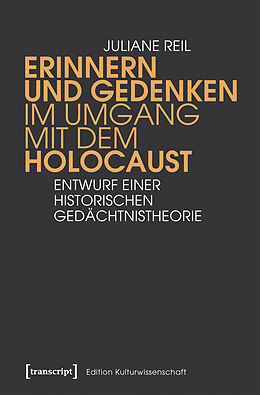 Kartonierter Einband Erinnern und Gedenken im Umgang mit dem Holocaust von Juliane Reil