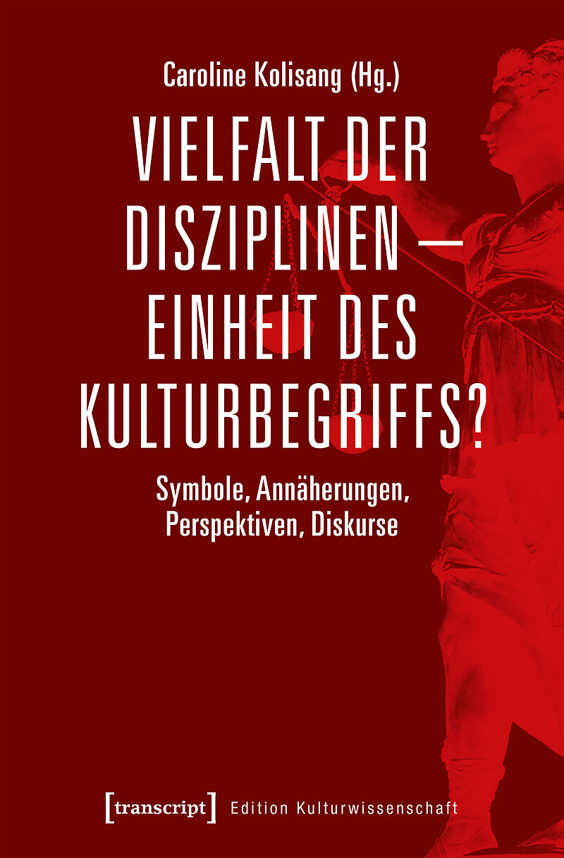 Vielfalt der Disziplinen  Einheit des Kulturbegriffs?