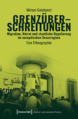 Kartonierter Einband Grenzüberschreitungen - Migration, Heirat und staatliche Regulierung im europäischen Grenzregime von Miriam Gutekunst