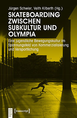 Kartonierter Einband Skateboarding zwischen Subkultur und Olympia von 