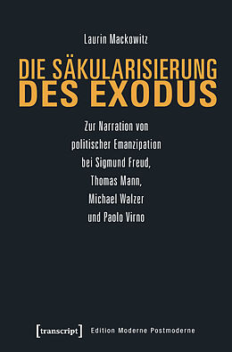 Kartonierter Einband Die Säkularisierung des Exodus von Laurin Mackowitz