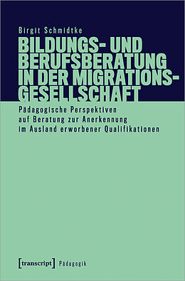 Kartonierter Einband Bildungs- und Berufsberatung in der Migrationsgesellschaft von Birgit Schmidtke