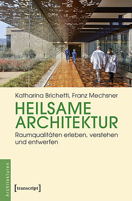 Kartonierter Einband Heilsame Architektur von Katharina Brichetti, Franz Mechsner