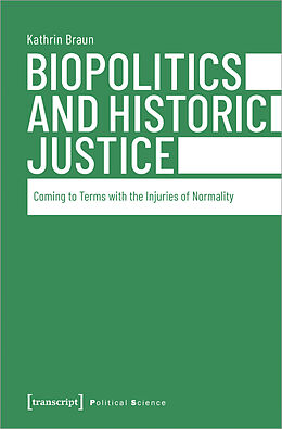 Kartonierter Einband Biopolitics and Historic Justice von Kathrin Braun