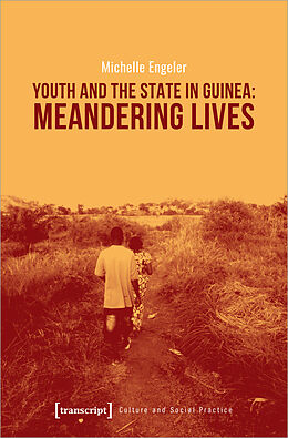 Couverture cartonnée Youth and the State in Guinea: Meandering Lives de Michelle Engeler
