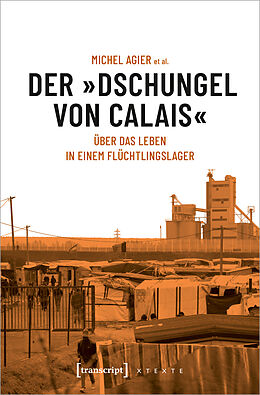 Kartonierter Einband Der »Dschungel von Calais« von Michel Agier