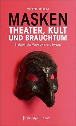 Kartonierter Einband Masken - Theater, Kult und Brauchtum von Manfred Brauneck