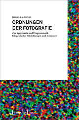 Kartonierter Einband Ordnungen der Fotografie von Florian G.M. Fischer
