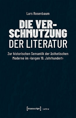Kartonierter Einband Die Verschmutzung der Literatur von Lars Rosenbaum