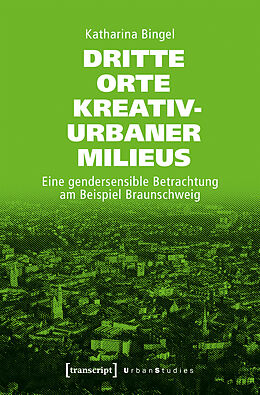 Kartonierter Einband Dritte Orte kreativ-urbaner Milieus von Katharina Bingel