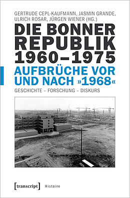 Kartonierter Einband Die Bonner Republik 1960-1975 - Aufbrüche vor und nach »1968« von 