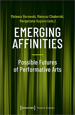 Couverture cartonnée Emerging Affinities - Possible Futures of Performative Arts de 