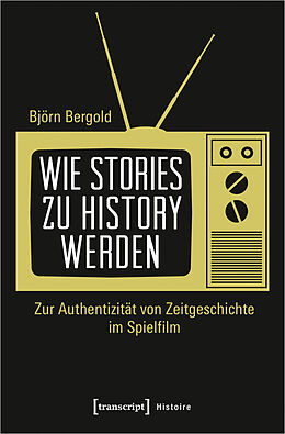 Kartonierter Einband Wie Stories zu History werden von Björn Bergold