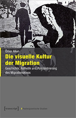 Paperback Die visuelle Kultur der Migration von Ömer Alkin