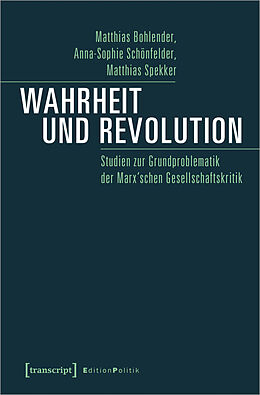 Kartonierter Einband Wahrheit und Revolution von Matthias Bohlender, Anna-Sophie Schönfelder, Matthias Spekker