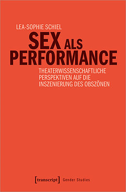 Kartonierter Einband Sex als Performance von Lea-Sophie Schiel