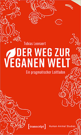 Kartonierter Einband Der Weg zur veganen Welt von Tobias Leenaert